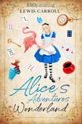 Alice’s Adventures in Wonderland (Revised and Illustrated)