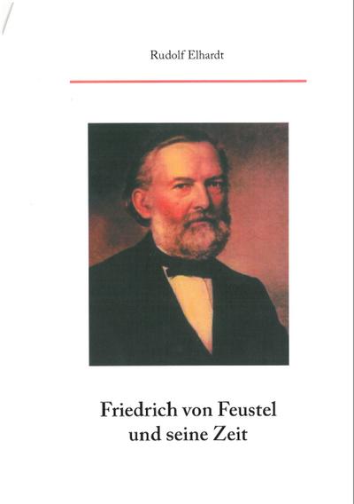 Friedrich von Feustel und seine Zeit