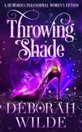 Throwing Shade: A Humorous Paranormal Women’s Fiction (Magic After Midlife, #1)