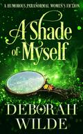A Shade of Myself: A Humorous Paranormal Women’s Fiction (Magic After Midlife, #4)
