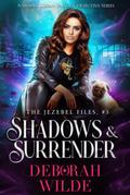 Shadows & Surrender: A Snarky Urban Fantasy Detective Series (The Jezebel Files, #3)