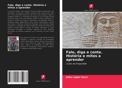 Fale, diga e conte. História e mitos a aprender - Julio López Saco