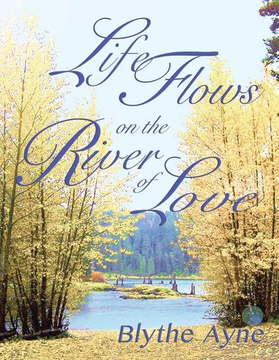Life Flows on the River of Love (Excellent Life, #4)