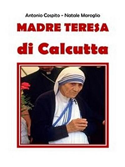 Madre Teresa di Calcutta - Storia ed Origini