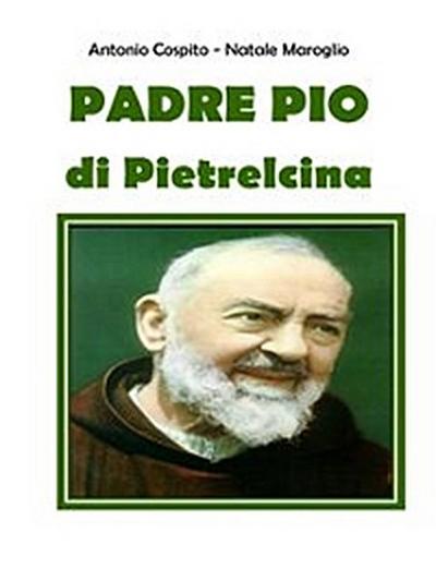 Padre Pio di Pietrelcina - Storia ed Origini