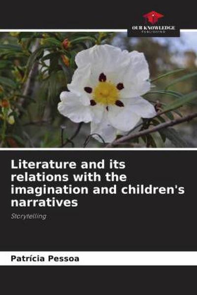 Literature and its relations with the imagination and children’s narratives