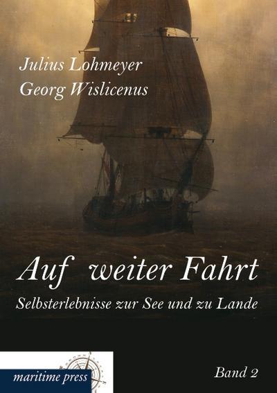 Auf weiter Fahrt ¿ Selbsterlebnisse zur See und zu Lande