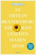 111 Orte in Brandenburg, die man gesehen haben muss