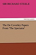 The De Coverley Papers From ’The Spectator&#