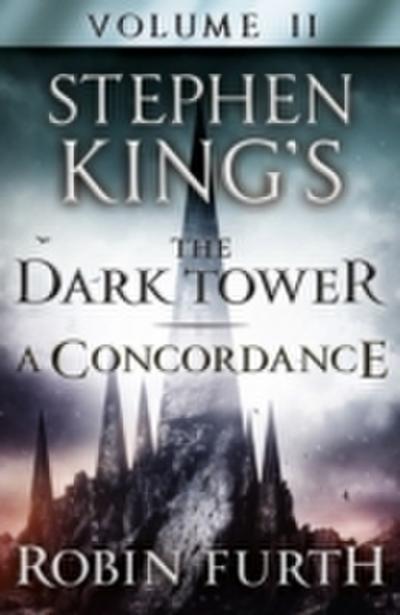 Stephen King’s The Dark Tower: A Concordance, Volume Two