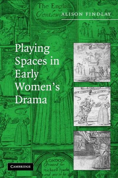 Playing Spaces in Early Women’s Drama