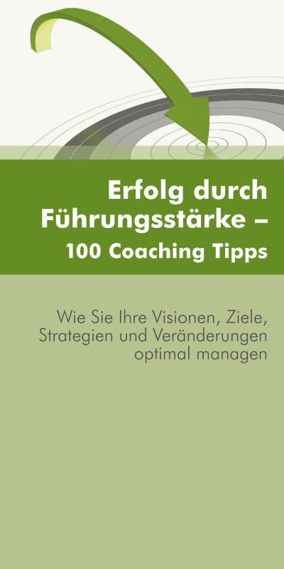 Erfolg durch Führungsstärke - 100 Coaching Tipps