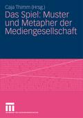 Das Spiel: Muster und Metapher der Mediengesellsch