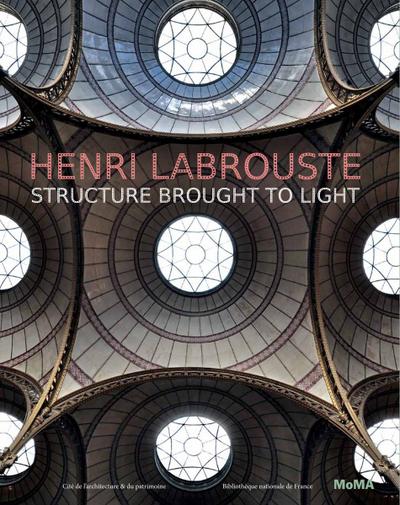 Henri Labrouste: Structure Brought to Light