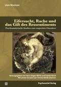 Eifersucht, Rache und das Gift des Ressentiments