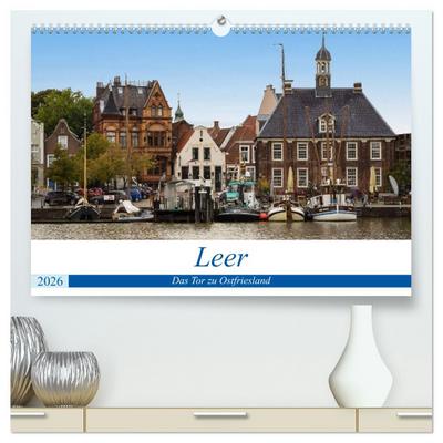 Leer - Das Tor zu Ostfriesland (hochwertiger Premium Wandkalender 2026 DIN A2 quer), Kunstdruck in Hochglanz