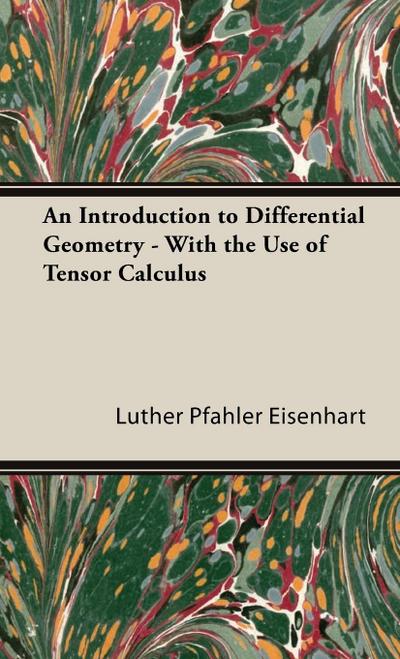 An Introduction to Differential Geometry - With the Use of Tensor Calculus