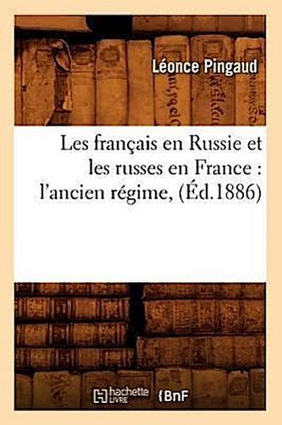 Les Français En Russie Et Les Russes En France: l’Ancien Régime, (Éd.1886)