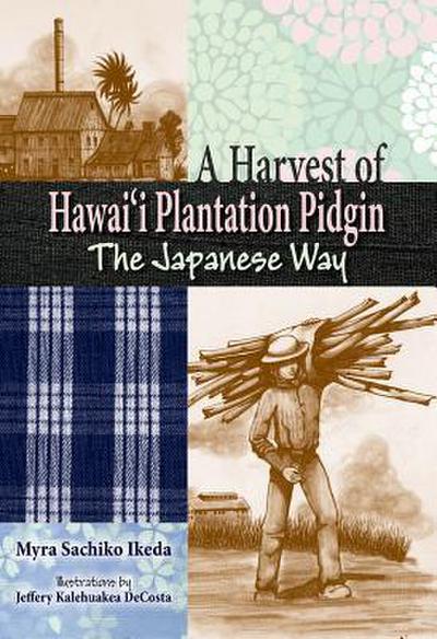 Harvest of Hawaii Plantation Pidgin