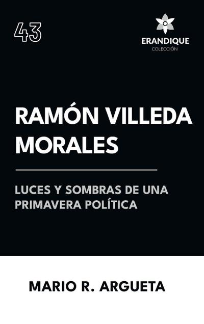 Ramón Villeda Morales Luces y sombras de una primavera política