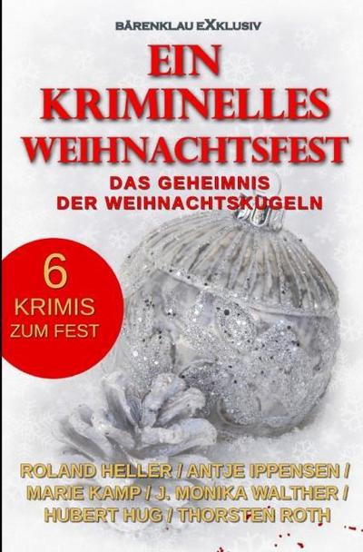 Ein kriminelles Weihnachtsfest - Das Geheimnis der Weihnachtskugeln