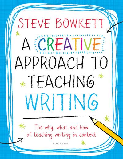 Bowkett, S: Creative Approach to Teaching Writing