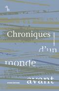 Chroniques d’un monde avant