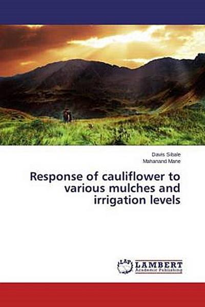 Response of cauliflower to various mulches and irrigation levels