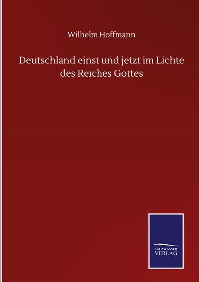 Deutschland einst und jetzt im Lichte des Reiches Gottes