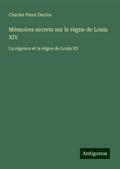Mémoires secrets sur le règne de Louis XIV