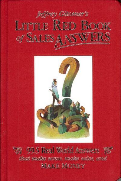 Jeffrey Gitomer’s Little Red Book of Sales Answers