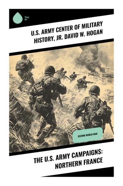 The U.S. Army Campaigns: Northern France