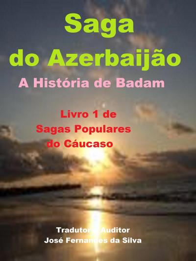 Saga do Azerbaijão - A História de Badam, (Sagas Populares do Cáucaso, #1)