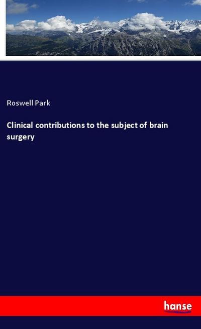 Clinical contributions to the subject of brain surgery