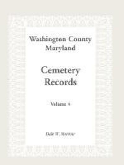 Washington County, Maryland Cemetery Records, Volume 4