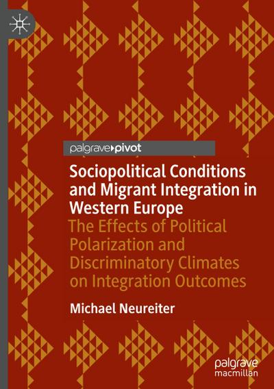 Sociopolitical Conditions and Migrant Integration in Western Europe