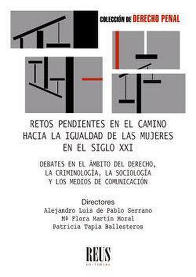 Retos pendientes en el camino hacia la igualdad de las mujeres en el siglo XXI : debates en el ámbito del derecho, la criminología, la sociología y los medios de comunicación