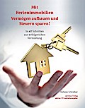 Mit Ferienimmobilien Vermögen aufbauen und Steuern