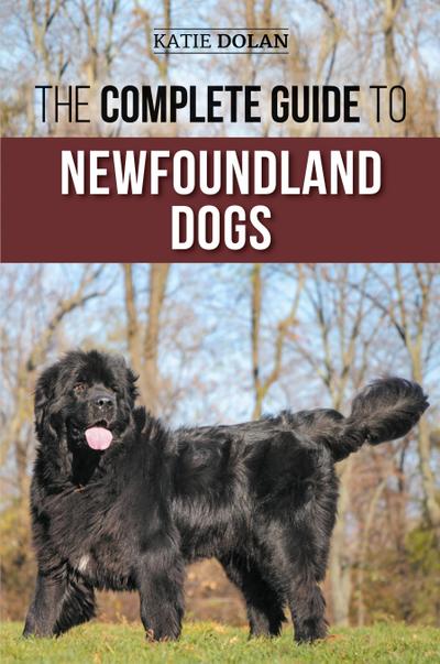 The Complete Guide to Newfoundland Dogs