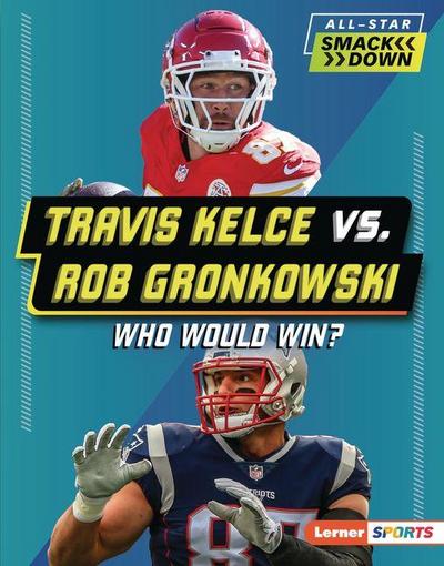 Travis Kelce vs. Rob Gronkowski