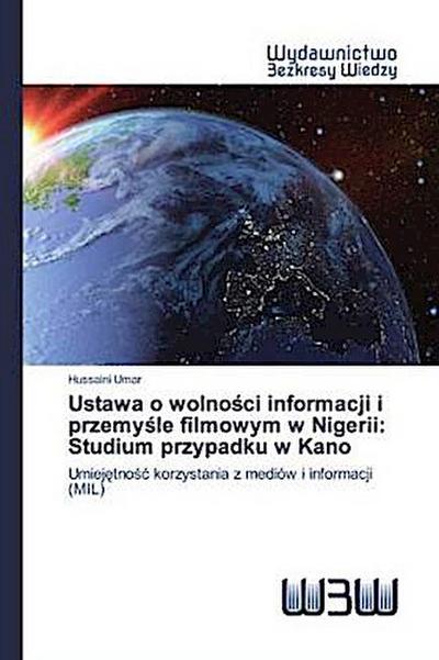 Ustawa o wolno¿ci informacji i przemy¿le filmowym w Nigerii: Studium przypadku w Kano