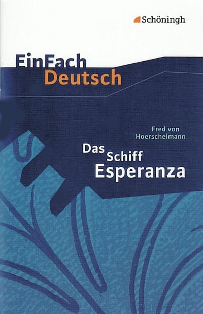 EinFach Deutsch Textausgaben: Fred von Hoerschelmann: Das Schiff Esperanza - Hörspiel: Klassen 8 - 10