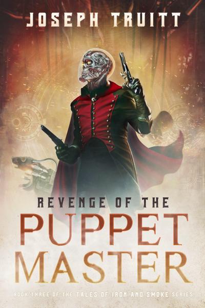 Revenge of the Puppet Master (Tales of Iron and Smoke, #3)