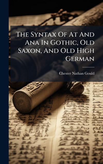 The Syntax Of At And Ana In Gothic, Old Saxon, And Old High German