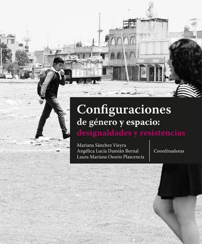 Configuraciones de género y espacio: desigualdades y resistencias
