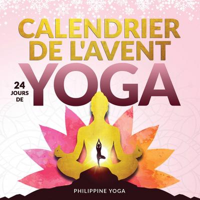 Mon Calendrier de l’Avent bien-être - 24 jours de yoga
