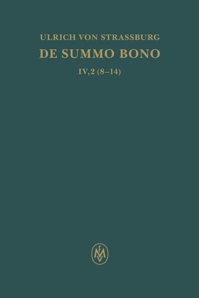 De summo bono. Kritische lateinische Edition / De summo bono. Liber IV, Tractatus 2,8-14