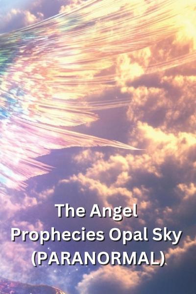 Fairchild, Q: Angel Prophecies Opal Sky (PARANORMAL)