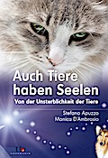 Auch Tiere haben Seelen: Von der Unsterblichkeit der Tiere