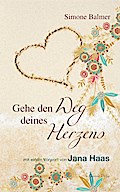 Gehe den Weg deines Herzens